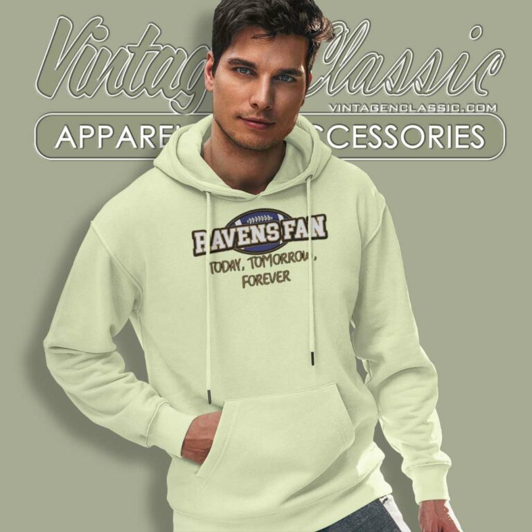Ravens Fan Today Tomorrow Forever Hoodie Ravens Fan Today Tomorrow Forever Hoodie