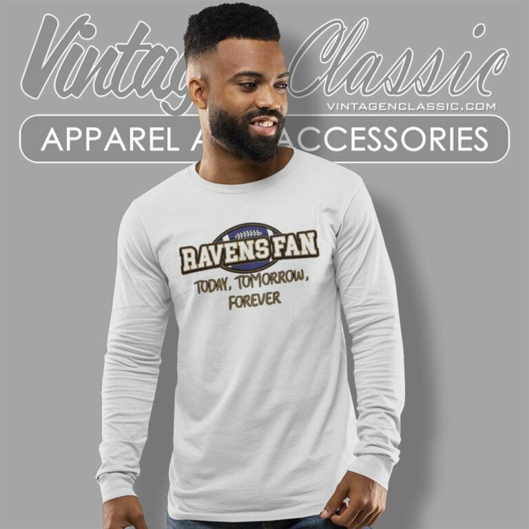Ravens Fan Today Tomorrow Forever Long Sleeve Tee Ravens Fan Today Tomorrow Forever Long Sleeve Tee
