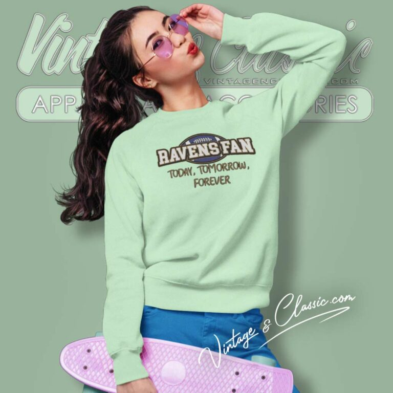 Ravens Fan Today Tomorrow Forever Sweatshirt Ravens Fan Today Tomorrow Forever Sweatshirt