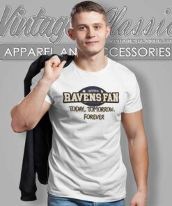 Ravens Fan Today Tomorrow Forever T Shirt