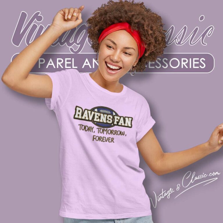 Ravens Fan Today Tomorrow Forever Women TShirt Ravens Fan Today Tomorrow Forever Women TShirt