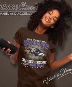 Ravens Fan You Dont Get How Dabass We Are Until You Become A Nfl 2024 Women TShirt