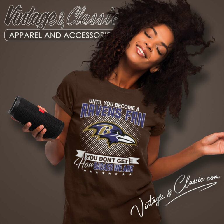 Ravens Fan You Dont Get How Dabass We Are Until You Become A Nfl 2024 Women TShirt Ravens Fan You Dont Get How Dabass We Are Until You Become A Nfl 2024 Women TShirt