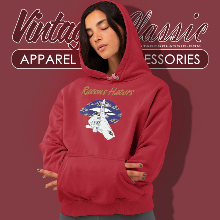 Ravens Haters Shut The Fuck Up Hoodie Ravens Haters Shut The Fuck Up Hoodie