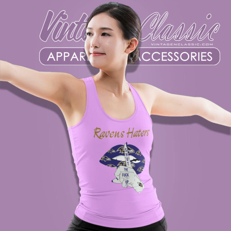 Ravens Haters Shut The Fuck Up Tank Top Racerback Ravens Haters Shut The Fuck Up Tank Top Racerback