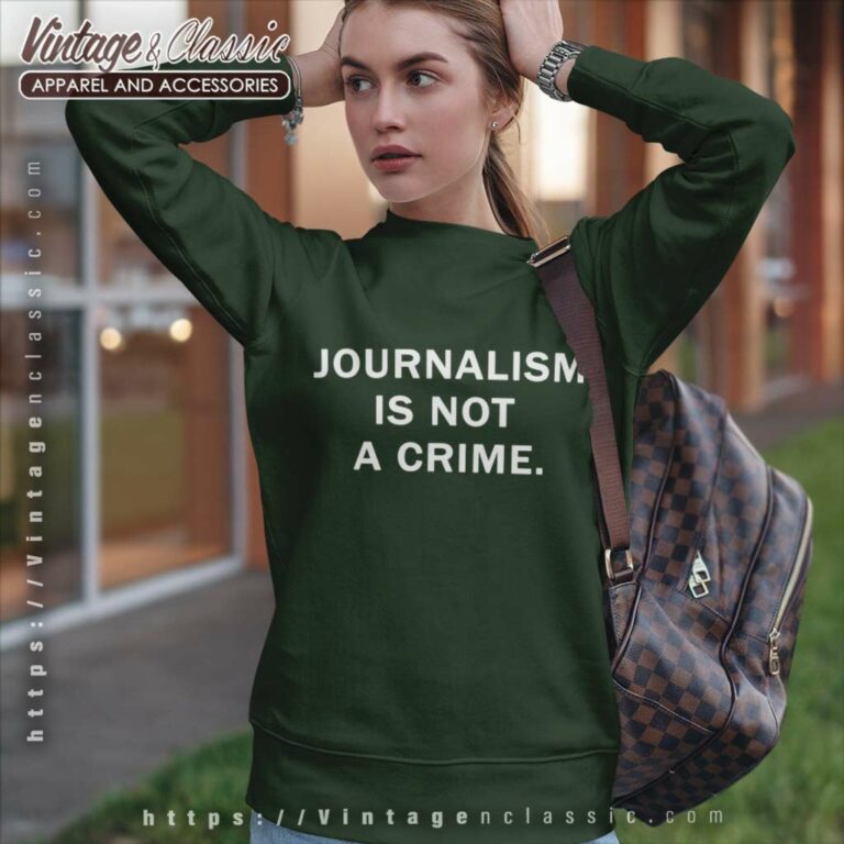 Raygun Shirt Raygun Journalism Is Not A Crime Sweatshirt Raygun Shirt Raygun Journalism Is Not A Crime Sweatshirt