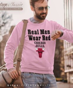 Real Men Wear Red Chicago Bulls Sweatshirt