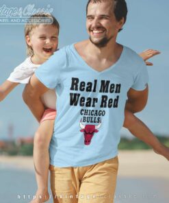Real Men Wear Red Chicago Bulls V Neck TShirt