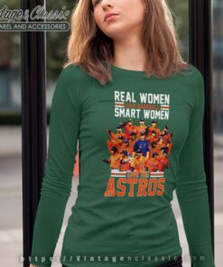 Real Women Love Baseball Smart Women Love The Astros Long Sleeve Tee