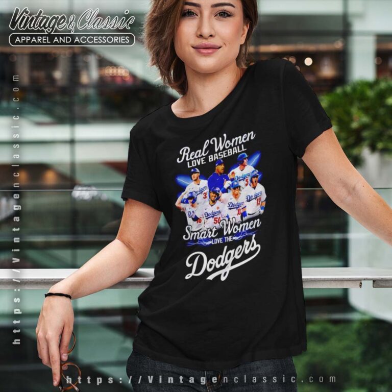 Real Women Love Baseball Smart Women Love The Dodgers Shirt Real Women Love Baseball Smart Women Love The Dodgers Shirt