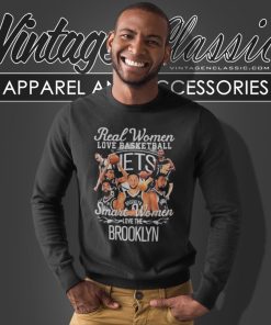 Real Women Love Basketball Smart Women Love The Brooklyn Nets Sweatshirt