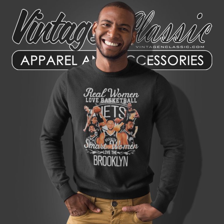 Real Women Love Basketball Smart Women Love The Brooklyn Nets Sweatshirt Real Women Love Basketball Smart Women Love The Brooklyn Nets Sweatshirt