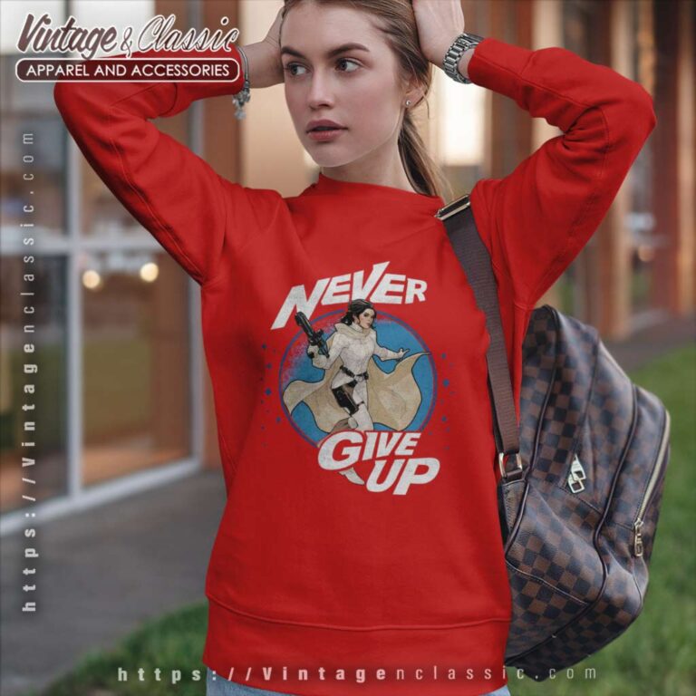 Rebel Princess Leia Never Give Up Star Wars Retro Sweatshirt Rebel Princess Leia Never Give Up Star Wars Retro Sweatshirt