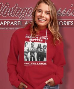 Red Hot Chili Peppers Sock Poster Shirt Fight Like A Brave Hoodie