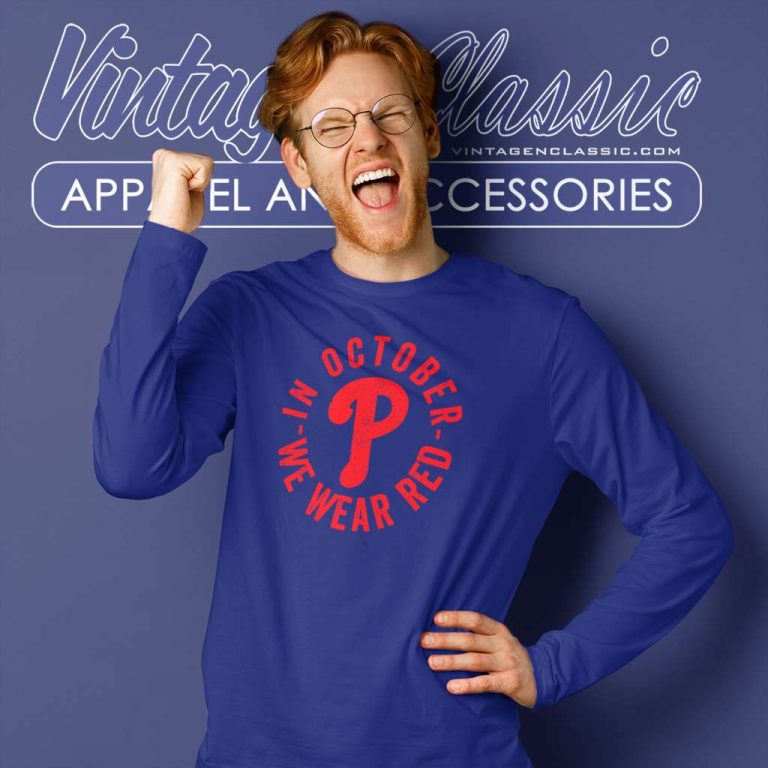 Red Phillies October Shirt We Wear Red Long Sleeve Tee Red Phillies October Shirt We Wear Red Long Sleeve Tee
