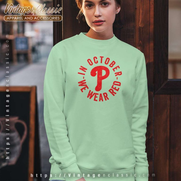 Red Phillies October Shirt We Wear Red Sweatshirt Red Phillies October Shirt We Wear Red Sweatshirt
