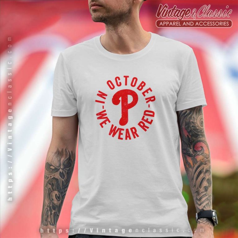 Red Phillies October Shirt We Wear Red T Shirt Red Phillies October Shirt We Wear Red T Shirt