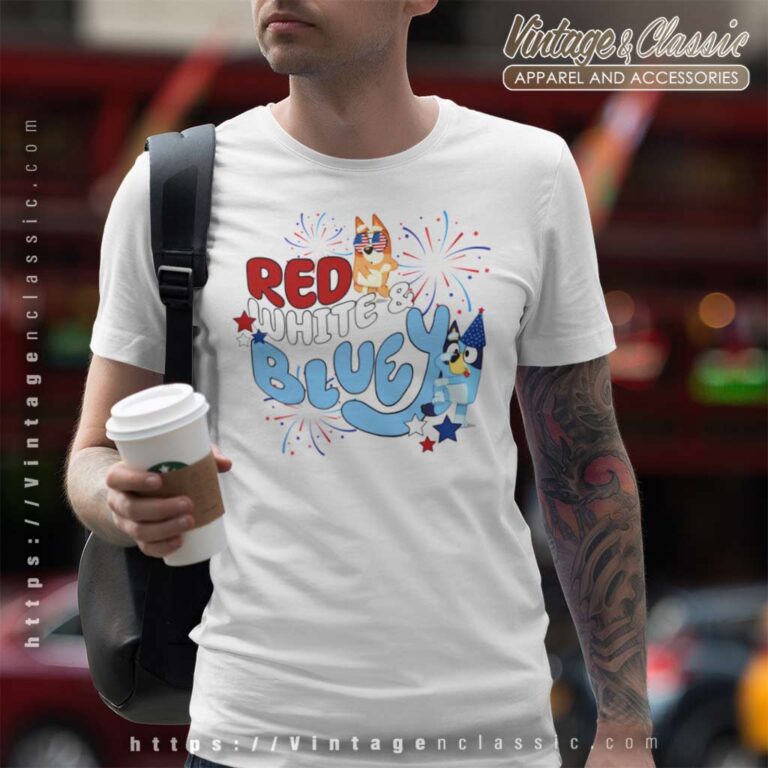 Red White Bluey 4th Of July T Shirt Red White Bluey 4th Of July T Shirt