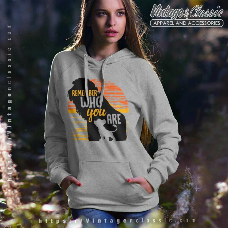 Remember Who You Are Lion King Quote Hoodie Remember Who You Are Lion King Quote Hoodie