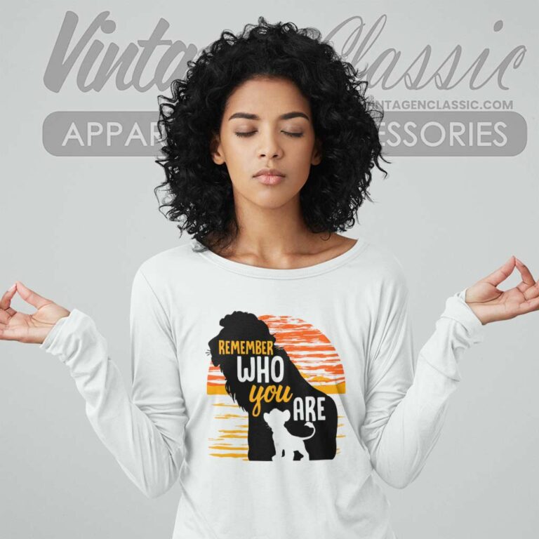 Remember Who You Are Lion King Quote Long Sleeve Tee Remember Who You Are Lion King Quote Long Sleeve Tee