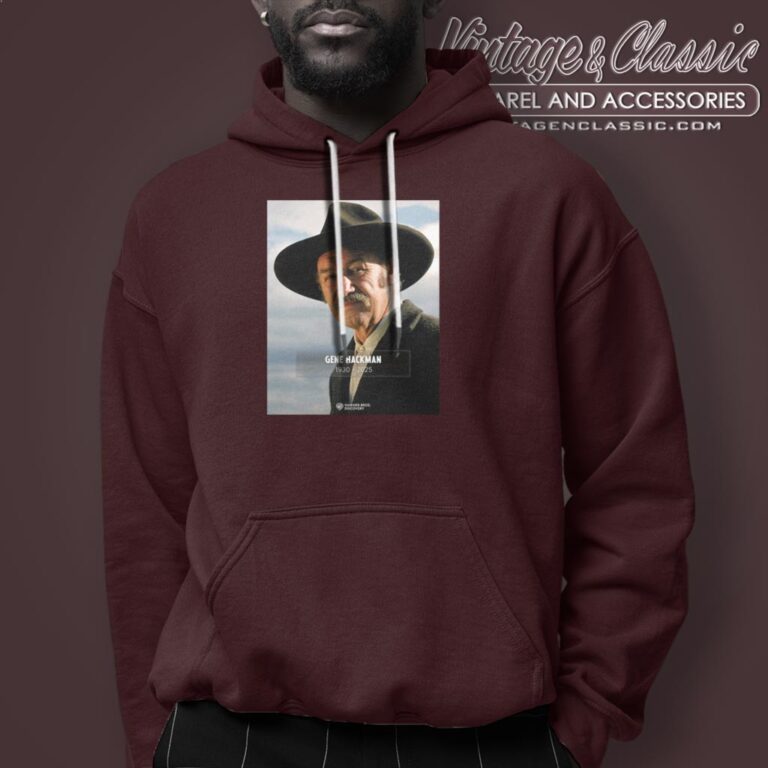 Remembering Gene Hackman 2025 Shirt Hoodie Remembering Gene Hackman 2025 Shirt Hoodie