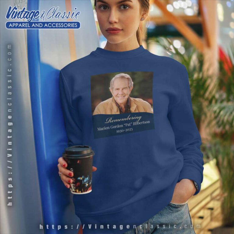 Remembering Pat Robertson 1930 2023 Sweatshirt Remembering Pat Robertson 1930 2023 Sweatshirt
