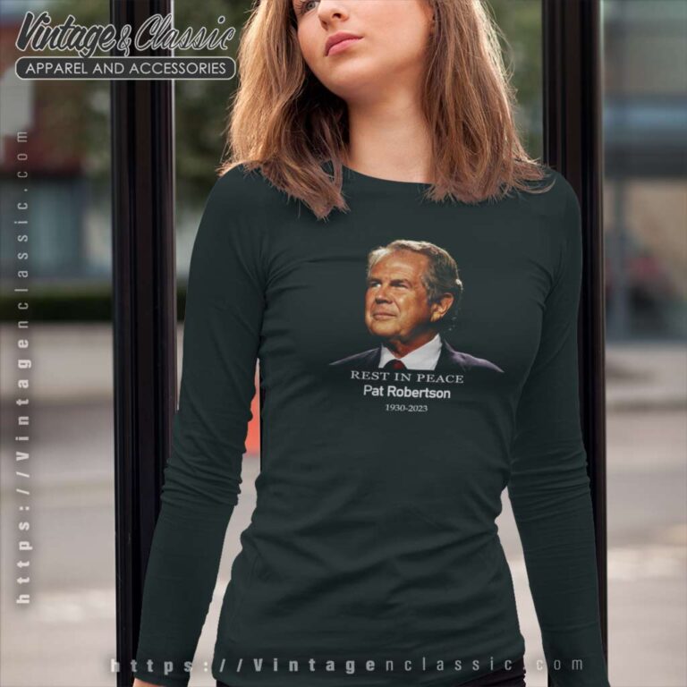 Rest In Peace Pat Robertson 700 Club 1930 2023 Long Sleeve Tee Rest In Peace Pat Robertson 700 Club 1930 2023 Long Sleeve Tee