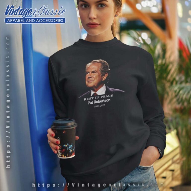 Rest In Peace Pat Robertson 700 Club 1930 2023 Sweatshirt Rest In Peace Pat Robertson 700 Club 1930 2023 Sweatshirt