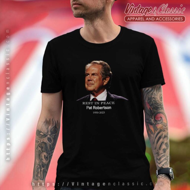 Rest In Peace Pat Robertson 700 Club 1930 2023 T Shirt Rest In Peace Pat Robertson 700 Club 1930 2023 T Shirt