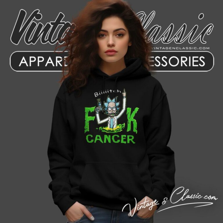 Rick And Morty Fuk Cancer Bitch Hoodie Rick And Morty Fuk Cancer Bitch Hoodie