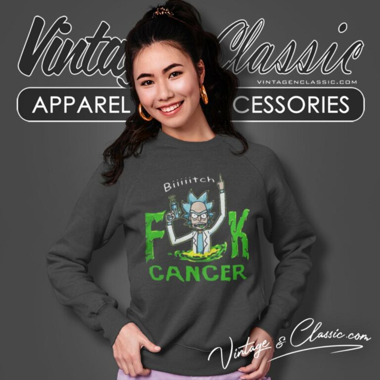 Rick And Morty Fuk Cancer Bitch Sweatshirt Rick And Morty Fuk Cancer Bitch Sweatshirt