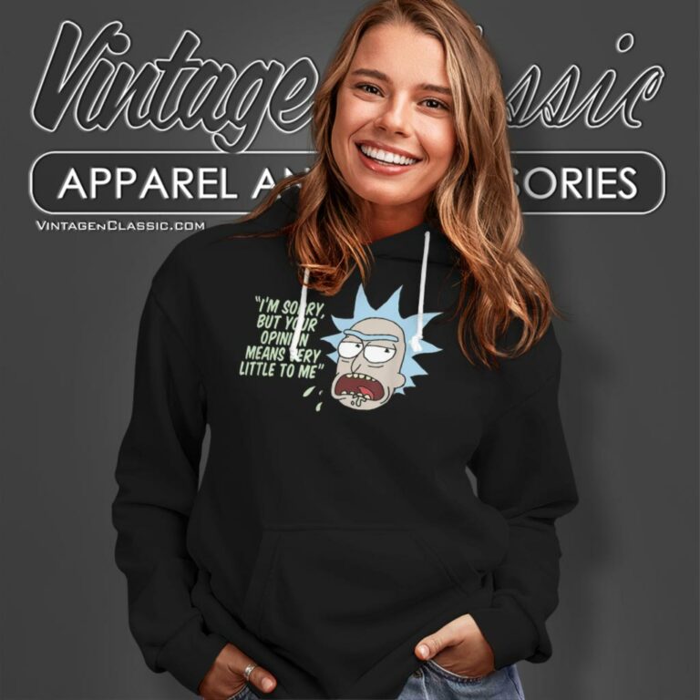 Rick And Morty Your Opinion Means Very Little To Me Hoodie Rick And Morty Your Opinion Means Very Little To Me Hoodie
