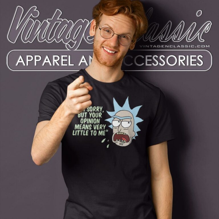 Rick And Morty Your Opinion Means Very Little To Me T Shirt Rick And Morty Your Opinion Means Very Little To Me T Shirt
