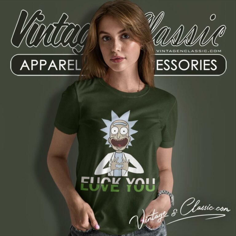 Rick Sanchez Fuck You Love You Women T Shirt Rick Sanchez Fuck You Love You Women T Shirt