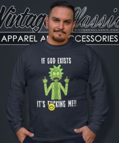 Rick Sanchez If God Exists Its Fcking Me Long Sleeve Tee