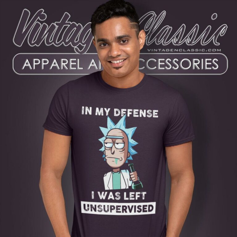 Rick Sanchez In My Defense I Was Left Unsupervised T Shirt Rick Sanchez In My Defense I Was Left Unsupervised T Shirt