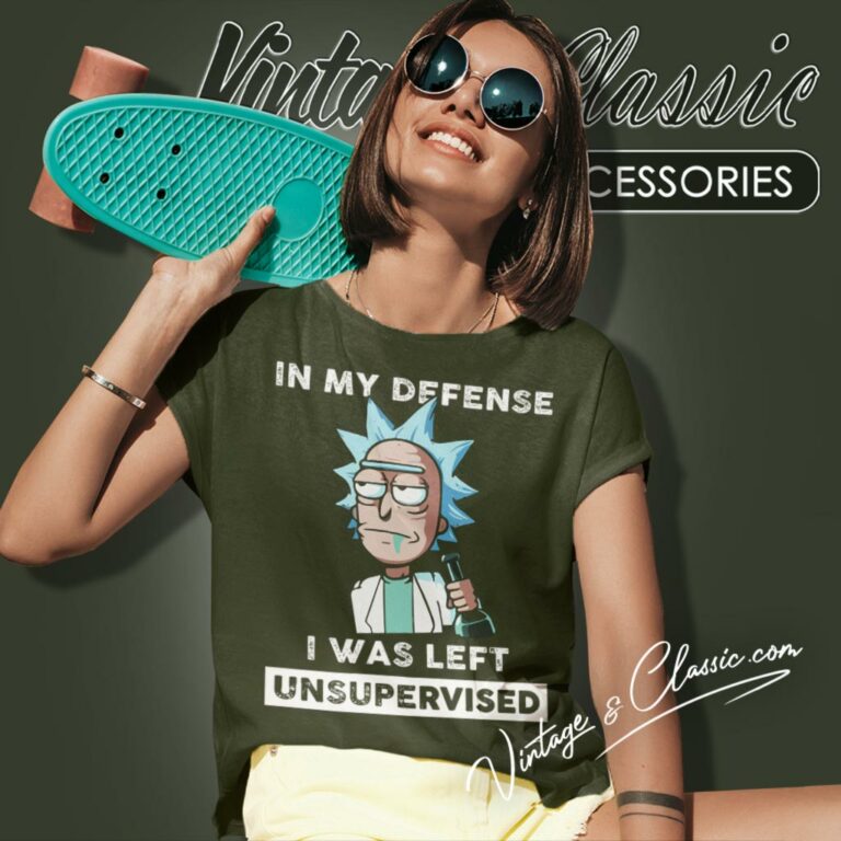 Rick Sanchez In My Defense I Was Left Unsupervised Women T Shirt Rick Sanchez In My Defense I Was Left Unsupervised Women T Shirt