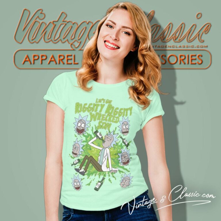 Rick Sanchez Lets Get Riggity Riggity Wrecked Son Women T Shirt Rick Sanchez Lets Get Riggity Riggity Wrecked Son Women T Shirt