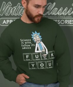 Rick Sanchez Science Is Wise Follow Its Advice Shirt 6 Rick Sanchez Science Is Wise Follow Its Advice Sweatshirt