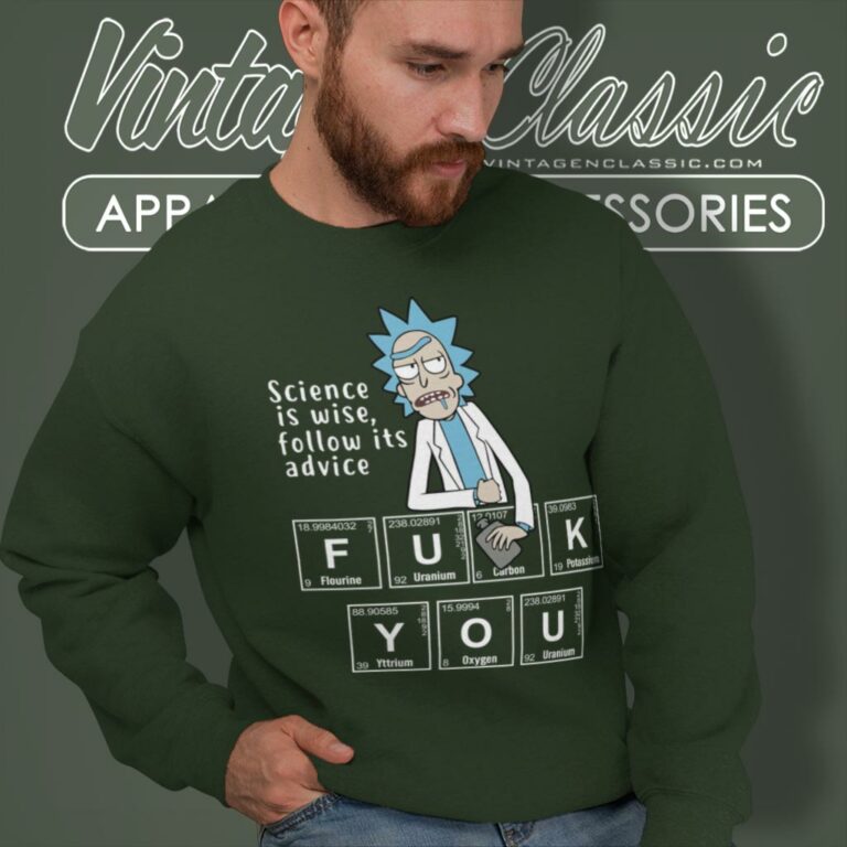 Rick Sanchez Science Is Wise Follow Its Advice Sweatshirt Rick Sanchez Science Is Wise Follow Its Advice Sweatshirt