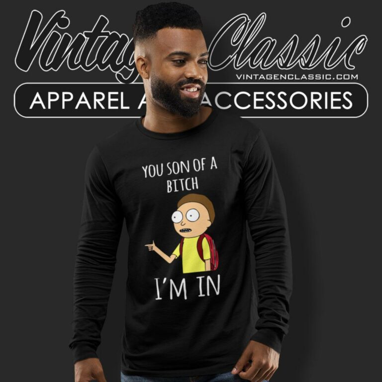 Rick Sanchez You Son Of A Bitch Im In Long Sleeve Tee Rick Sanchez You Son Of A Bitch Im In Long Sleeve Tee