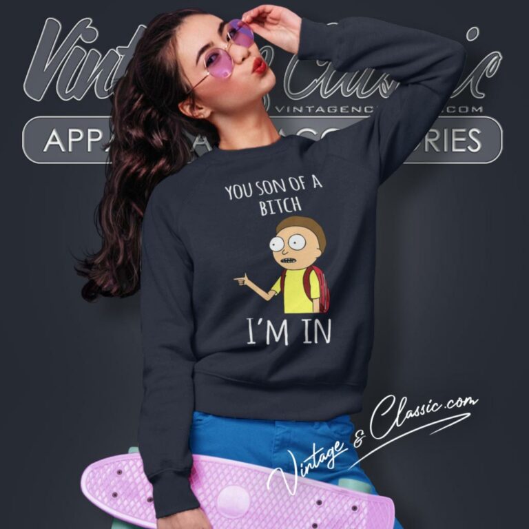Rick Sanchez You Son Of A Bitch Im In Sweatshirt Rick Sanchez You Son Of A Bitch Im In Sweatshirt
