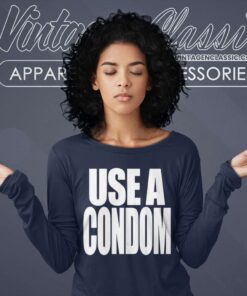 Rihanna Wears Use A Condom Long Sleeve Tee