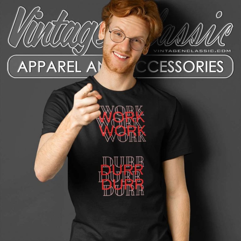 Rihanna Work Lyrics Shirt T Shirt Rihanna Work Lyrics Shirt T Shirt