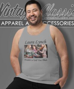 Rip Laura Lynch Shirt Houldnt A Told You That Of The Dixie Chicks 4 Rip Laura Lynch Shirt Houldnt A Told You That Of The Dixie Chicks Tank Top Racerback
