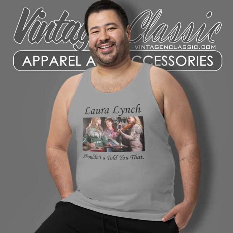Rip Laura Lynch Shirt Houldnt A Told You That Of The Dixie Chicks Tank Top Racerback Rip Laura Lynch Shirt Houldnt A Told You That Of The Dixie Chicks Tank Top Racerback