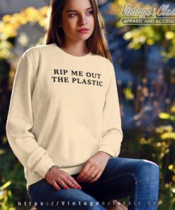Rip Me Out The Plastic Sweatshirt