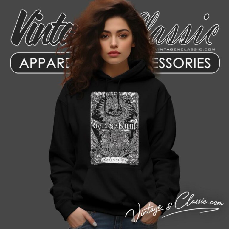 Rivers Of Nihil Shirt Maybe One Day Hoodie Rivers Of Nihil Shirt Maybe One Day Hoodie