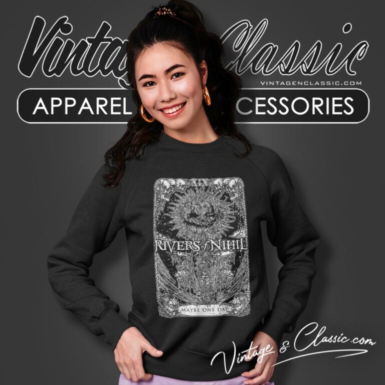 Rivers Of Nihil Shirt Maybe One Day Sweatshirt Rivers Of Nihil Shirt Maybe One Day Sweatshirt