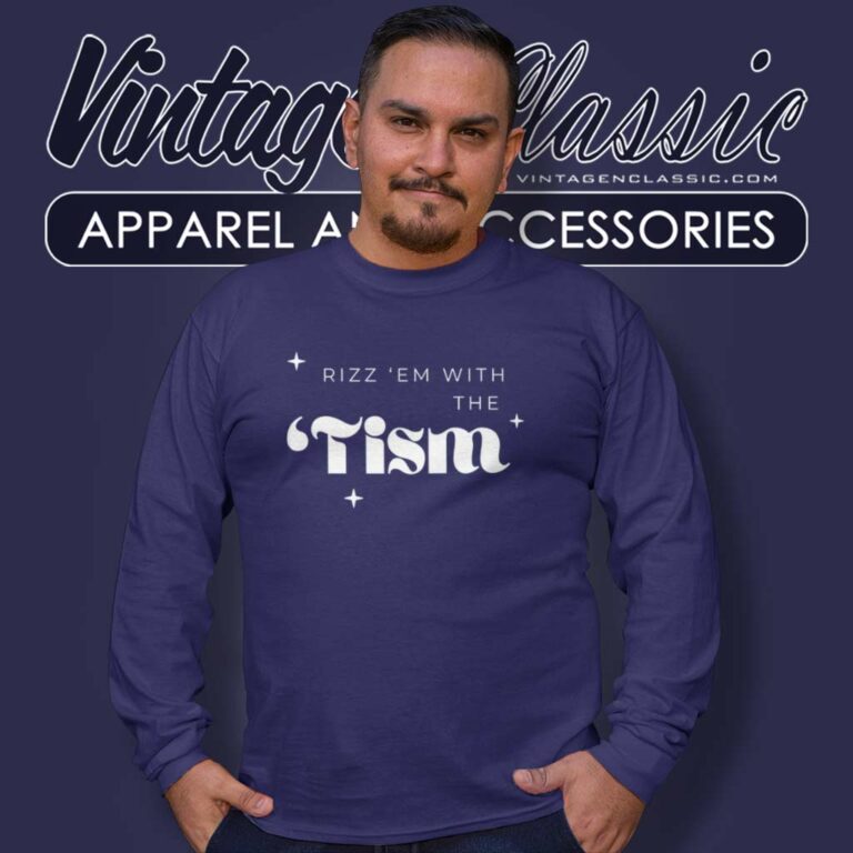 Rizz Em With The Tism Shirt Autism Autistic Gift Long Sleeve Tee Rizz Em With The Tism Shirt Autism Autistic Gift Long Sleeve Tee